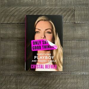 Only Say Good Things Surviving Playboy and Finding Myself Book by Crystal Hefner